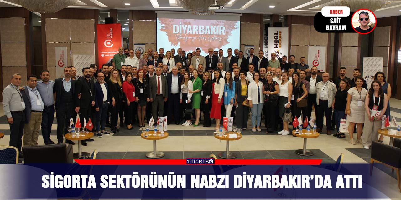 Sigorta Sektörünün Nabzı Diyarbakır’da attı