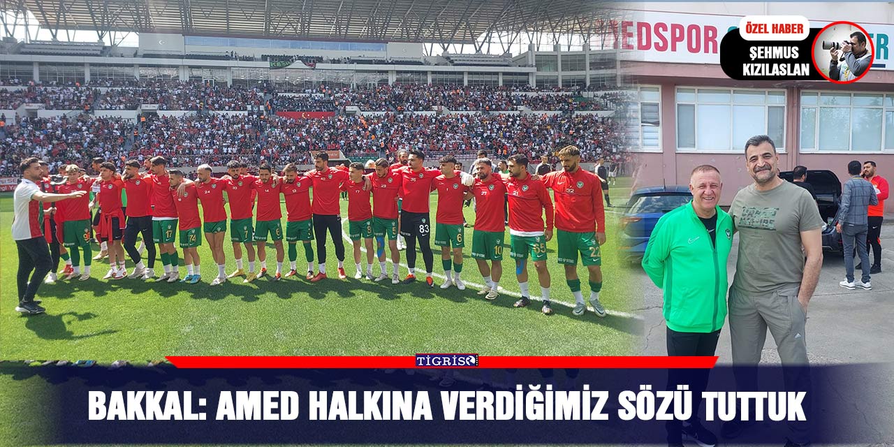 Bakkal: Amed halkına verdiğimiz sözü tuttuk