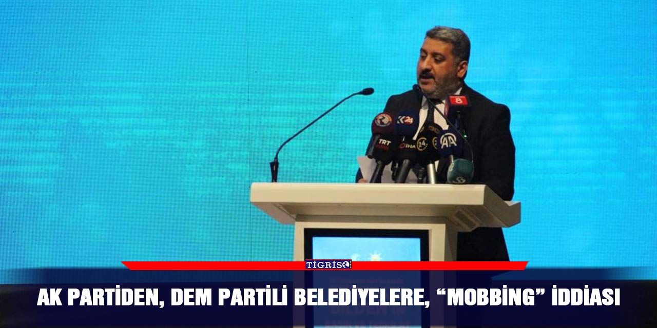 AK Partiden, DEM Partili Belediyelere, “Mobbing” iddiası