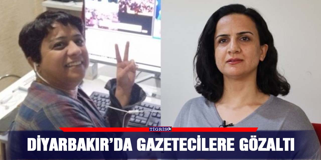 Diyarbakır’da gazetecilere gözaltı