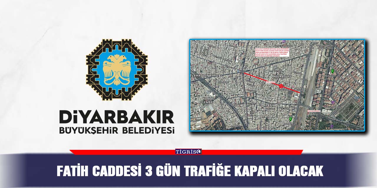 Fatih Caddesi 3 gün trafiğe kapalı olacak