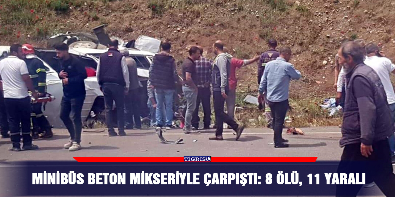 Minibüs beton mikseriyle çarpıştı: 8 ölü, 11 yaralı
