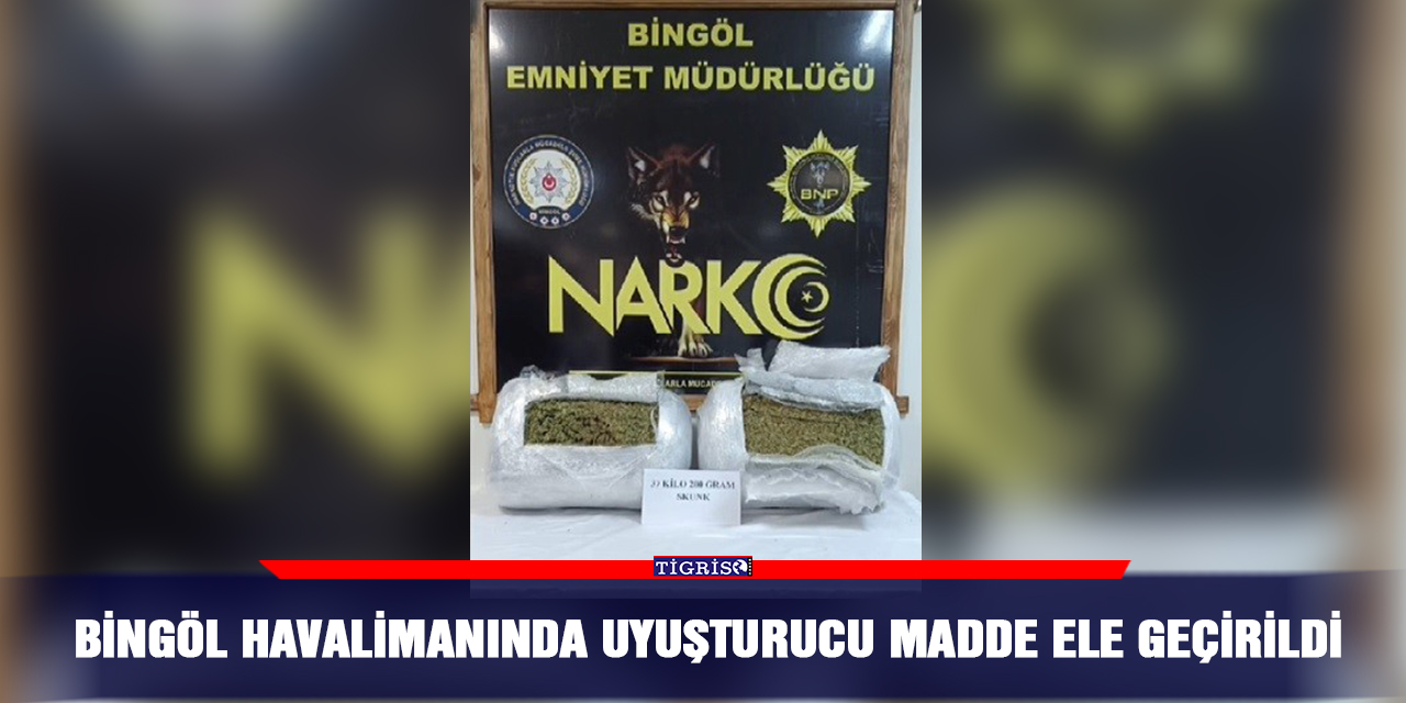 Bingöl Havalimanında uyuşturucu madde ele geçirildi