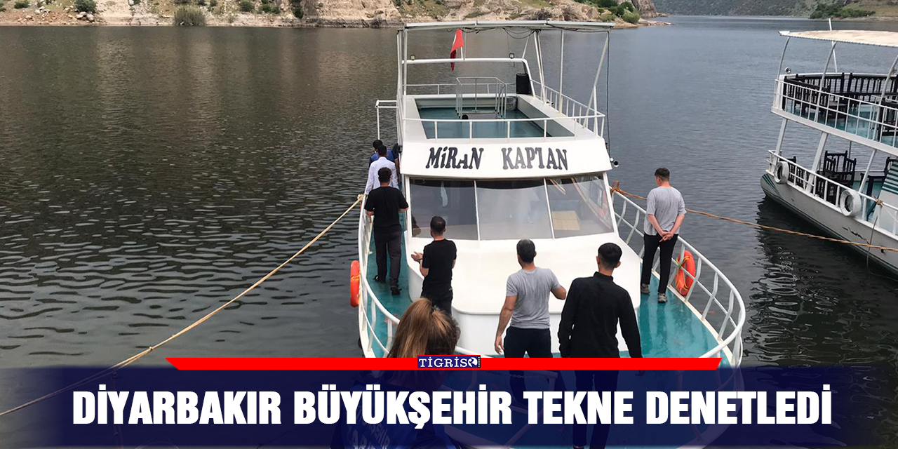 Diyarbakır Büyükşehir tekne denetledi