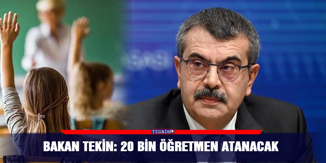Bakan Tekin: 20 Bin Öğretmen Atanacak
