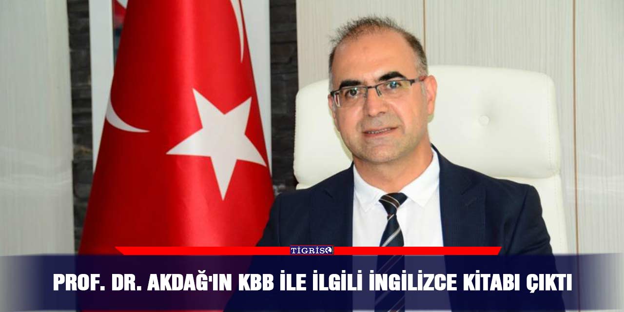 Prof. Dr. Akdağ'ın KBB ile ilgili İngilizce kitabı çıktı