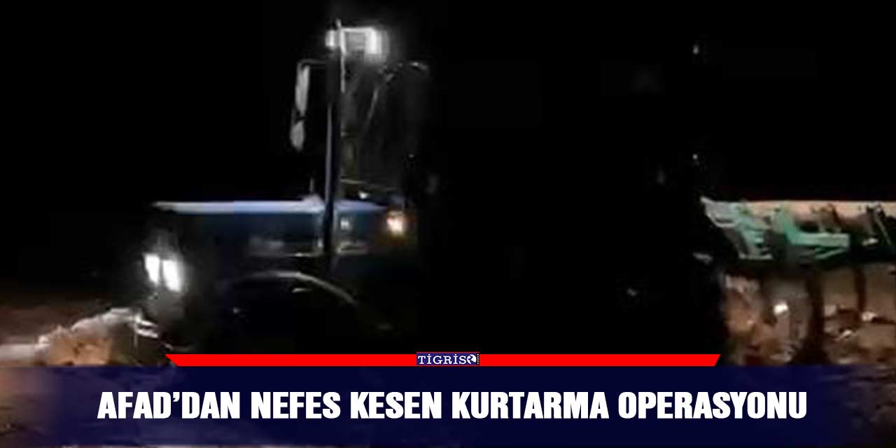 AFAD’dan nefes kesen kurtarma operasyonu
