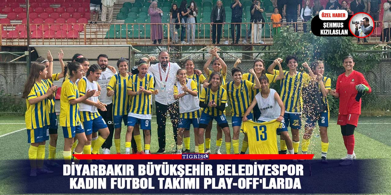 Diyarbakır Büyükşehir Belediyespor kadın futbol takımı Play-Off'larda