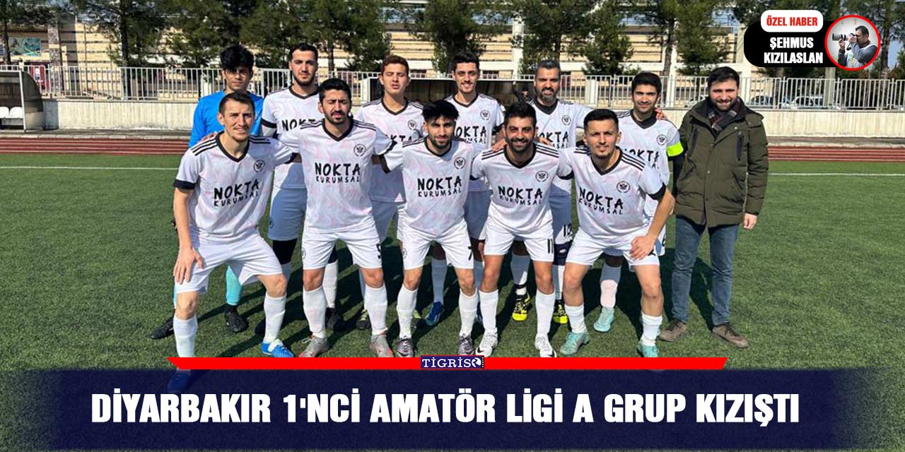 Diyarbakır 1'nci Amatör Ligi A Grup kızıştı