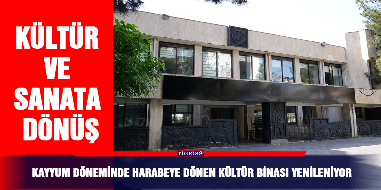 Kayyum döneminde harabeye dönen kültür binası yenileniyor