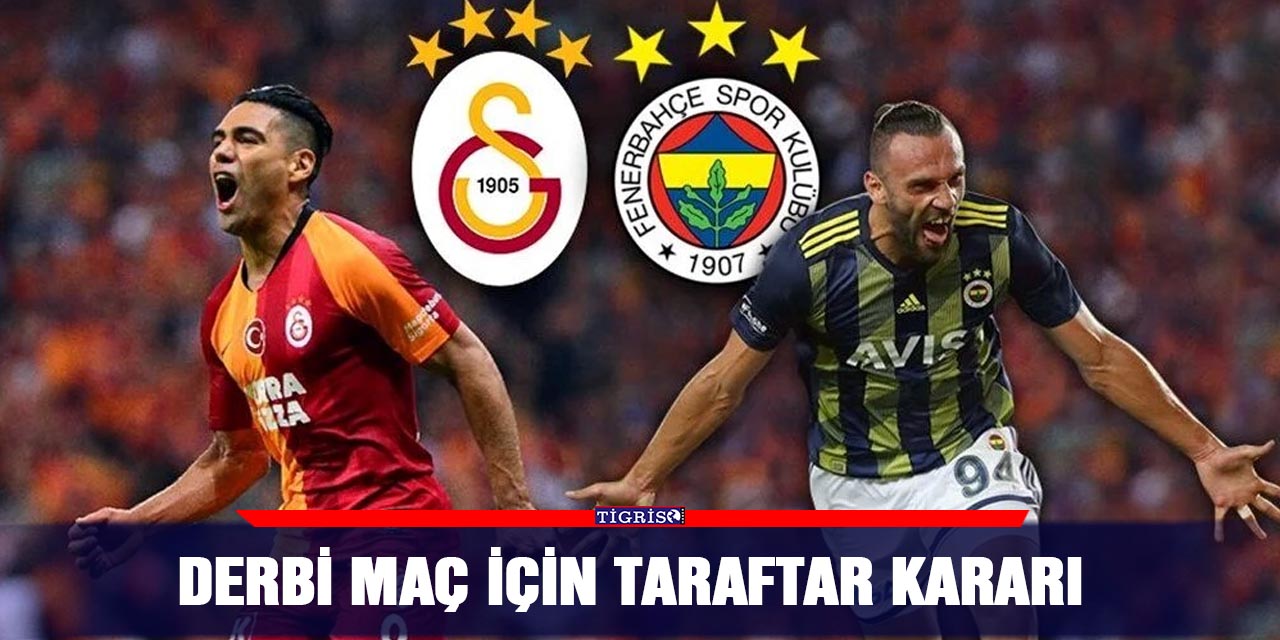 Derbi maç için taraftar kararı