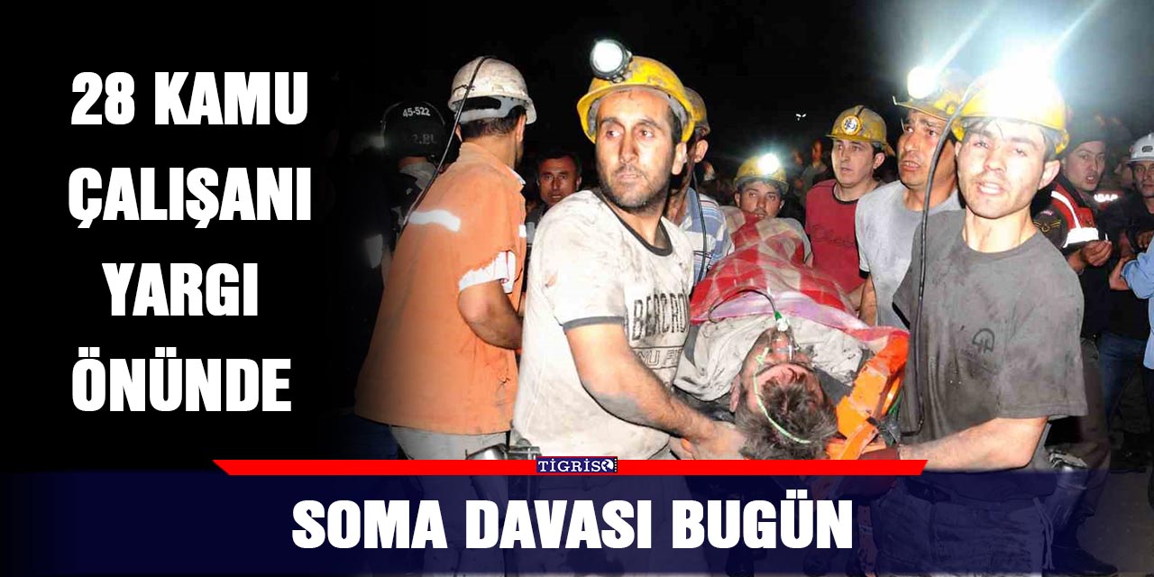 Soma davası bugün