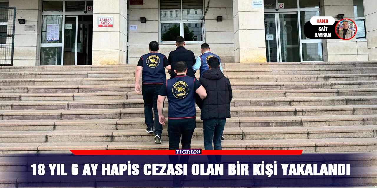 18 yıl 6 ay hapis cezası olan bir kişi yakalandı