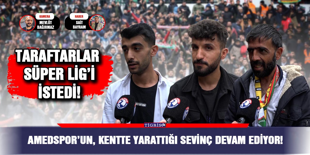 VİDEO - Amedspor’un, kentte yarattığı sevinç devam ediyor!