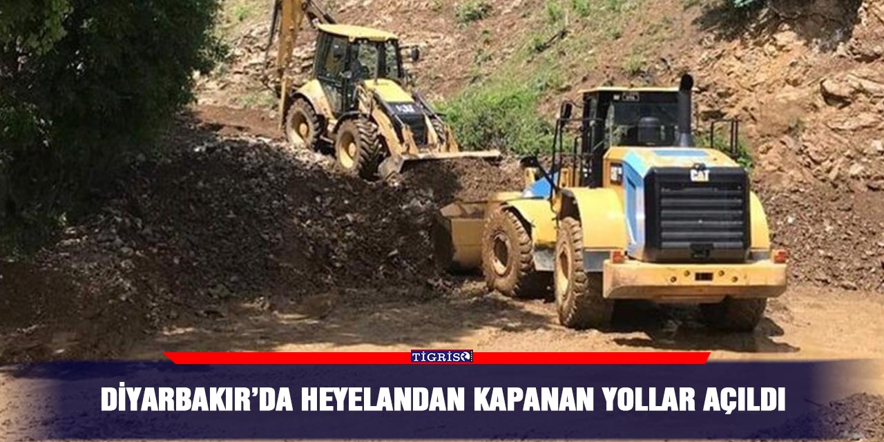 Diyarbakır’da heyelandan kapanan yollar açıldı