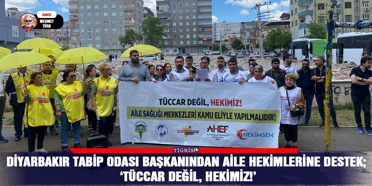 Diyarbakır Tabip Odası Başkanından aile hekimlerine destek