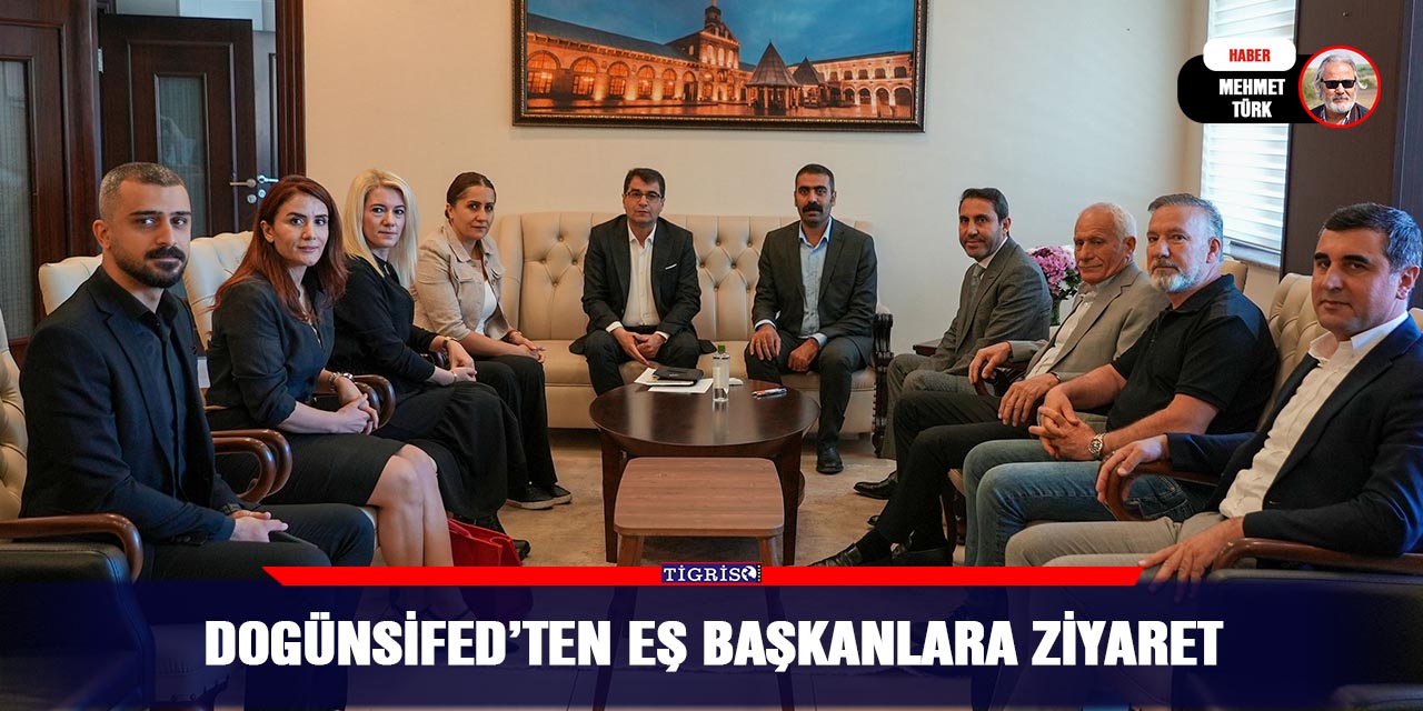 DOGÜNSİFED’ten eş başkanlara ziyaret