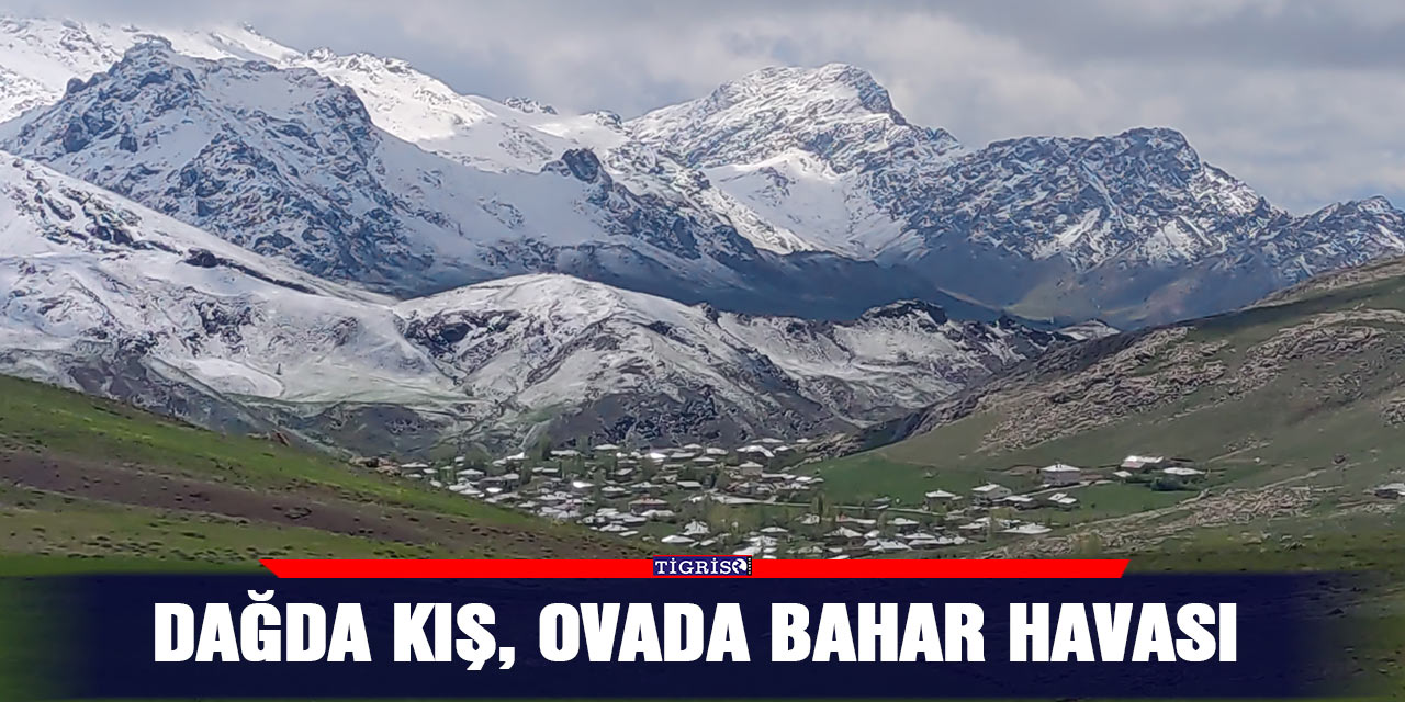 Dağda kış, ovada bahar havası