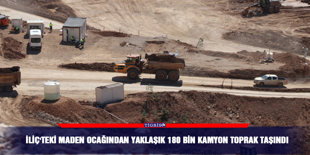 İliç'teki maden ocağından yaklaşık 180 bin kamyon toprak taşındı