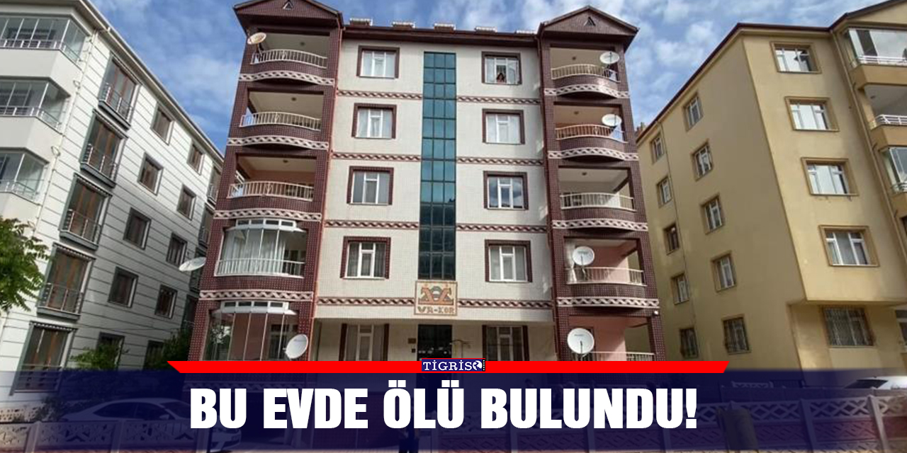 Bu evde ölü bulundu!