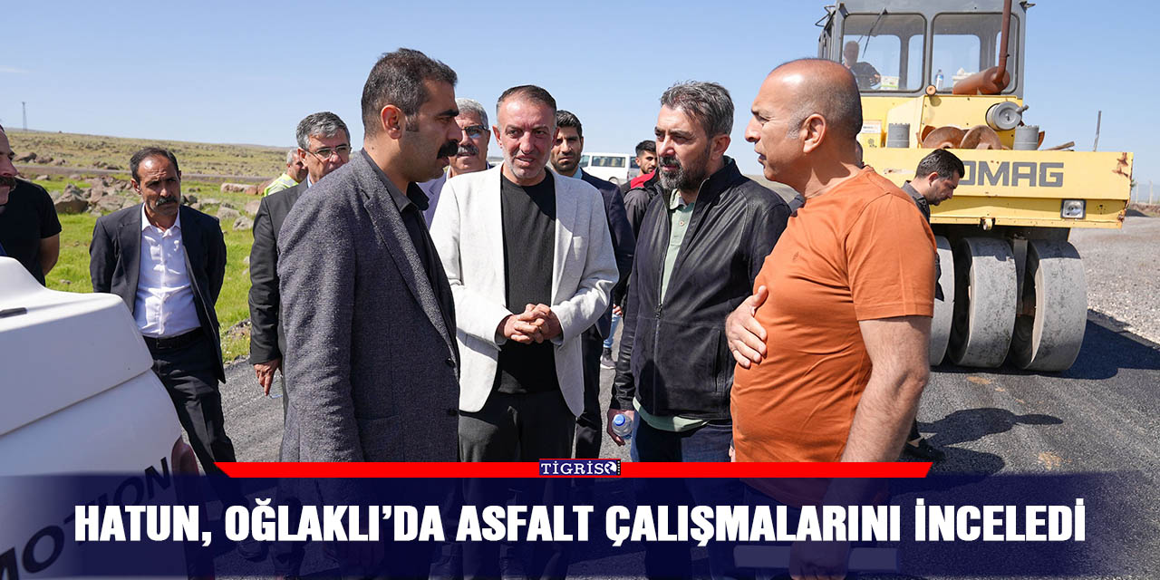 Hatun, Oğlaklı’da asfalt çalışmalarını inceledi