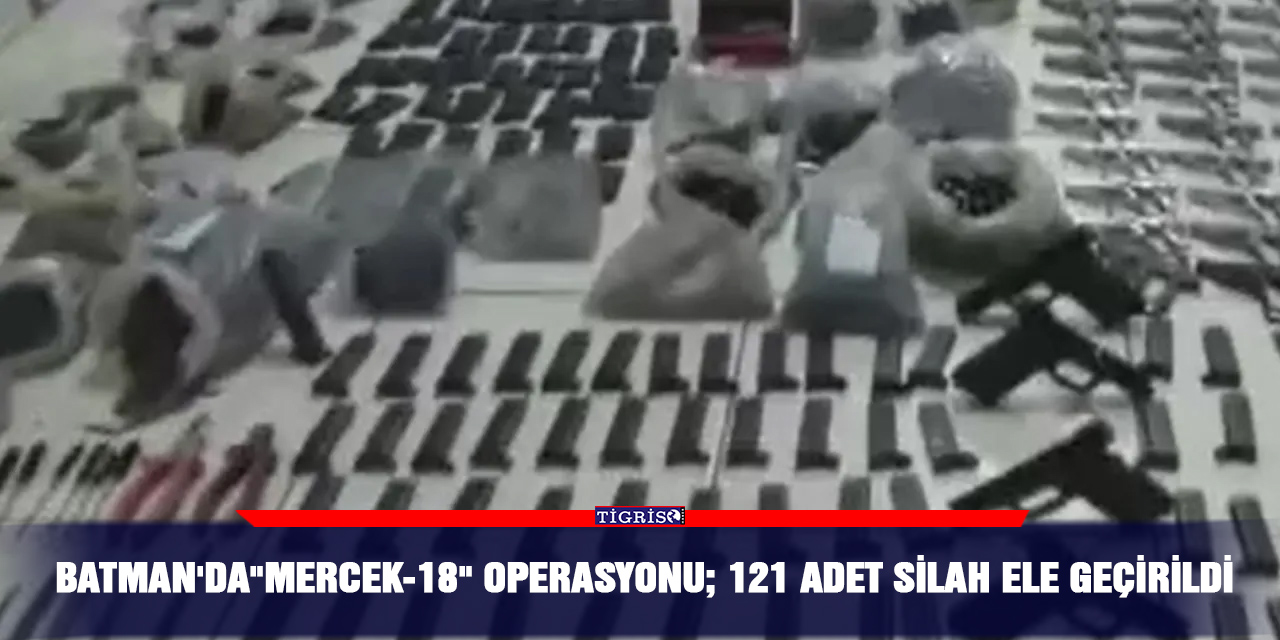 Batman'da"Mercek-18" operasyonu