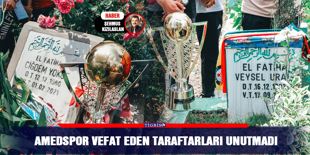 Amedspor Vefat eden taraftarları unutmadı