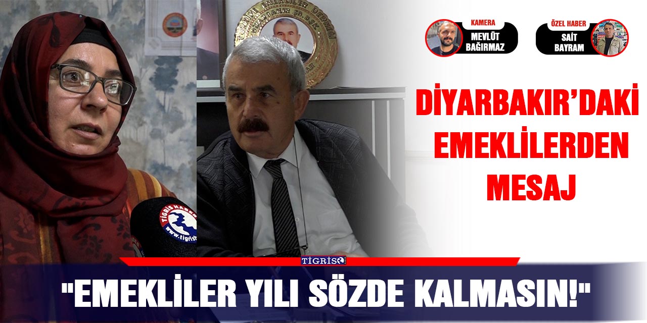 VİDEO - Diyarbakır’daki emeklilerden mesaj