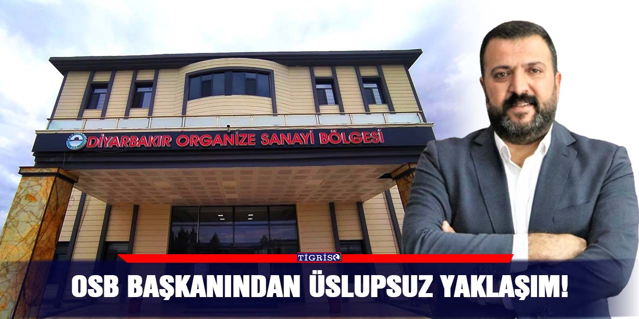OSB Başkanından üslupsuz yaklaşım!