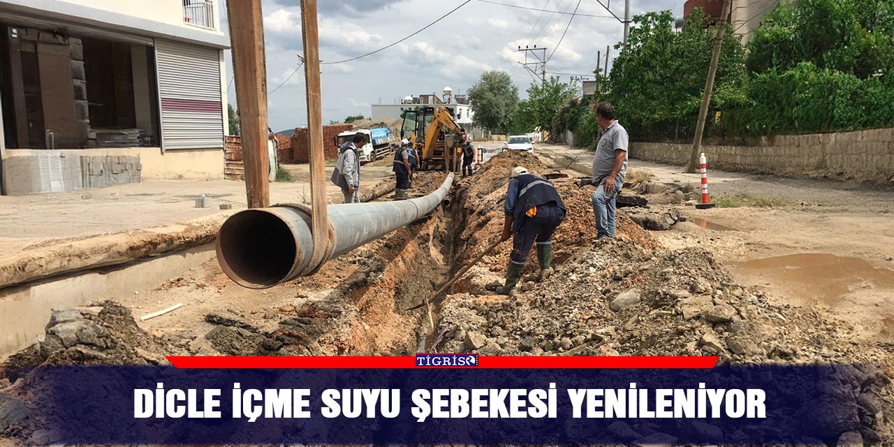 Dicle içme suyu şebekesi yenileniyor