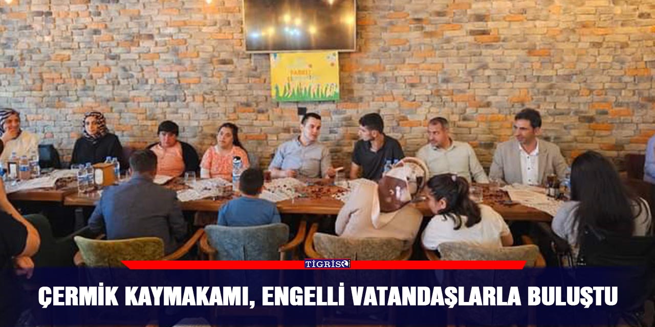 Çermik Kaymakamı, engelli vatandaşlarla buluştu