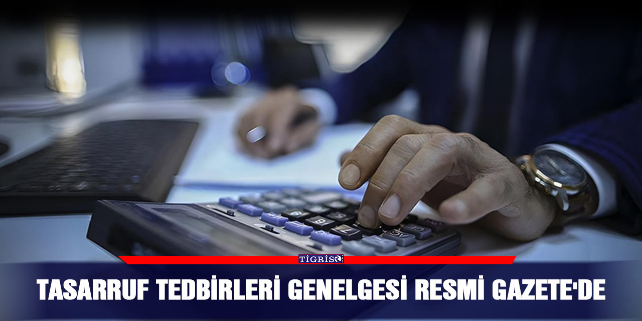 Tasarruf tedbirleri Genelgesi Resmi Gazete'de