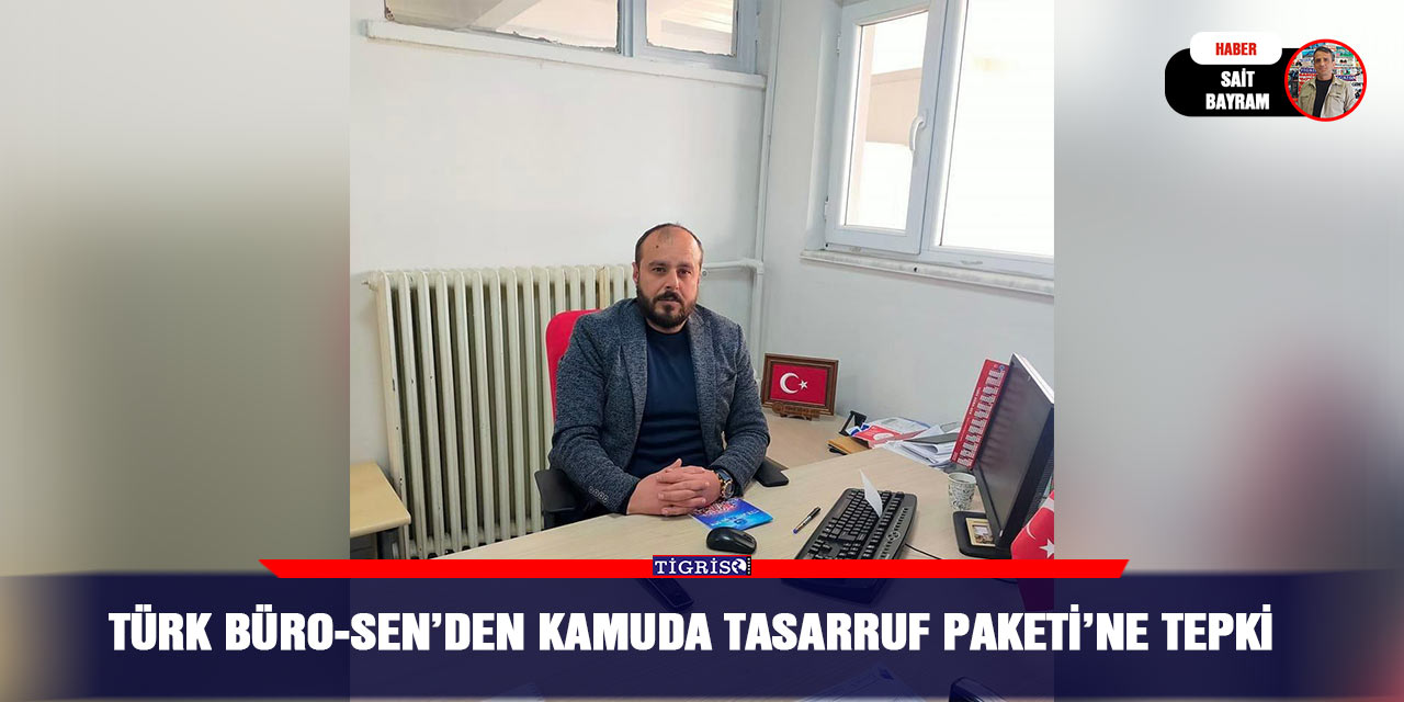 Türk Büro-Sen’den Kamuda Tasarruf Paketi’ne tepki