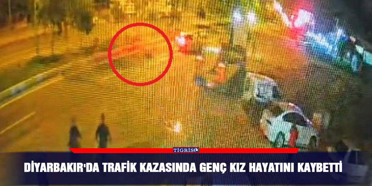Diyarbakır'da Trafik Kazasında Genç Kız Hayatını Kaybetti