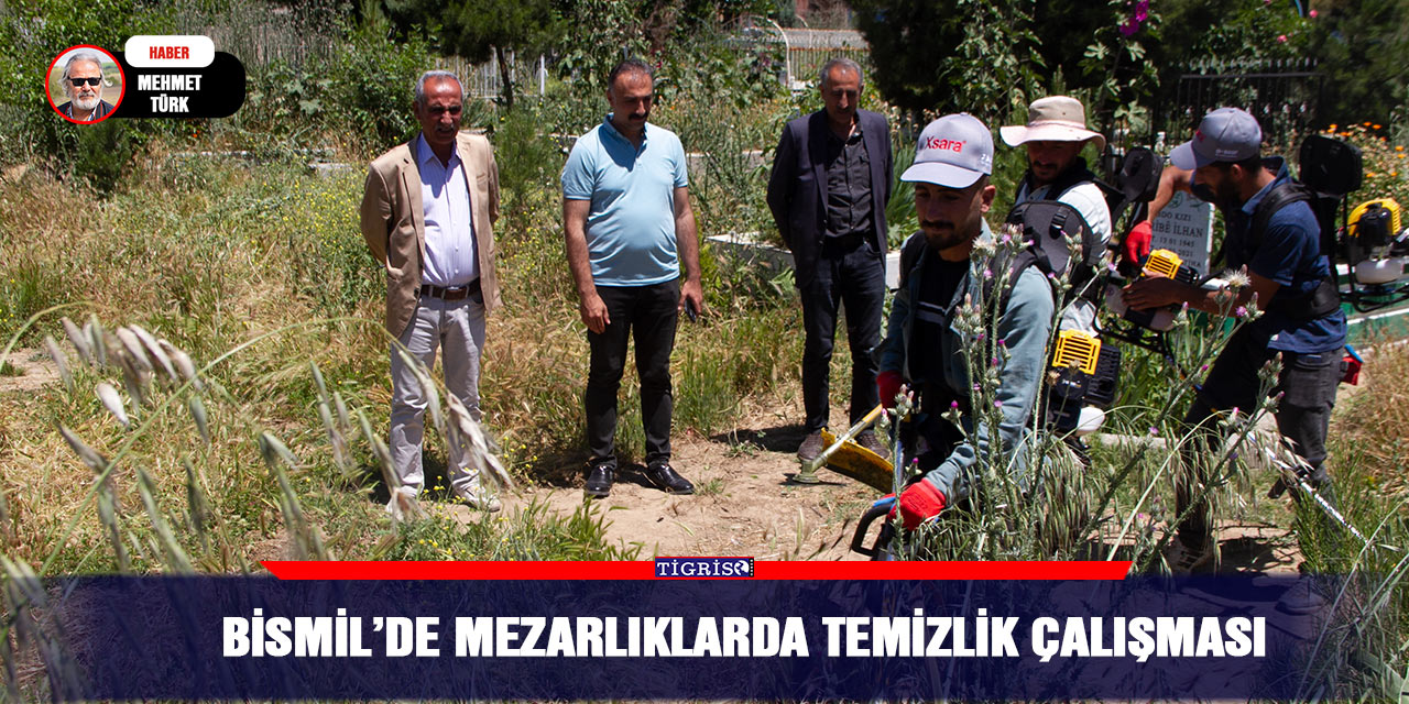 Bismil’de mezarlıklarda temizlik çalışması