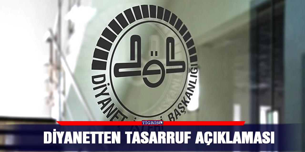 Diyanetten tasarruf açıklaması
