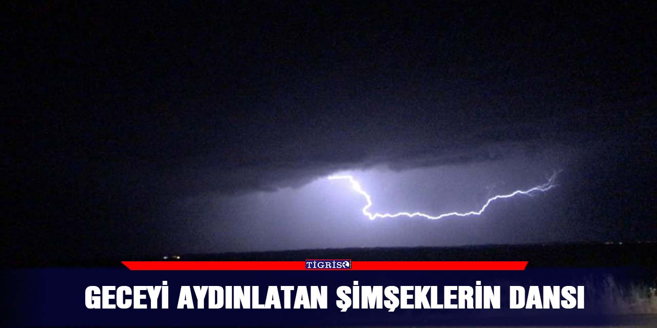 Geceyi aydınlatan şimşeklerin dansı