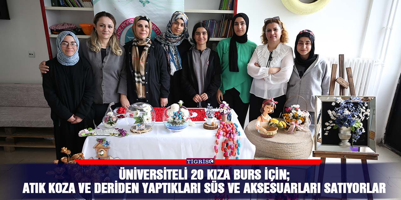 Üniversiteli 20 kıza burs için;  Atık koza ve deriden yaptıkları süs ve aksesuarları satıyorlar