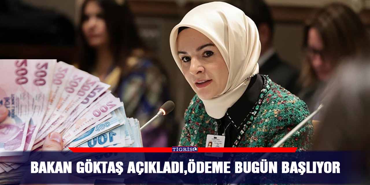 Bakan Göktaş açıkladı,ödeme bugün başlıyor