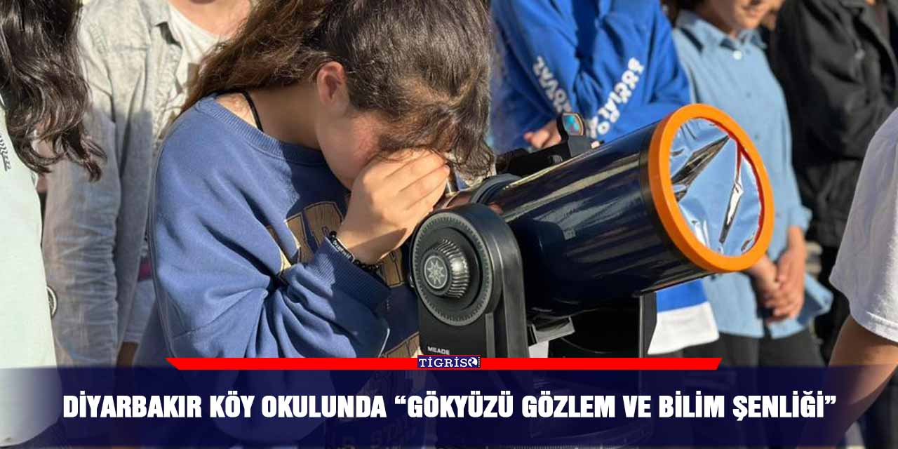 Diyarbakır Köy Okulunda “Gökyüzü Gözlem ve Bilim Şenliği”
