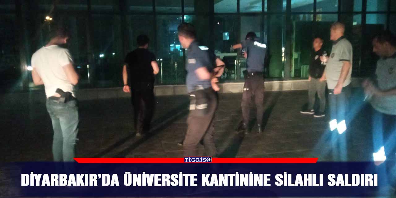 Diyarbakır’da Üniversite kantinine silahlı saldırı