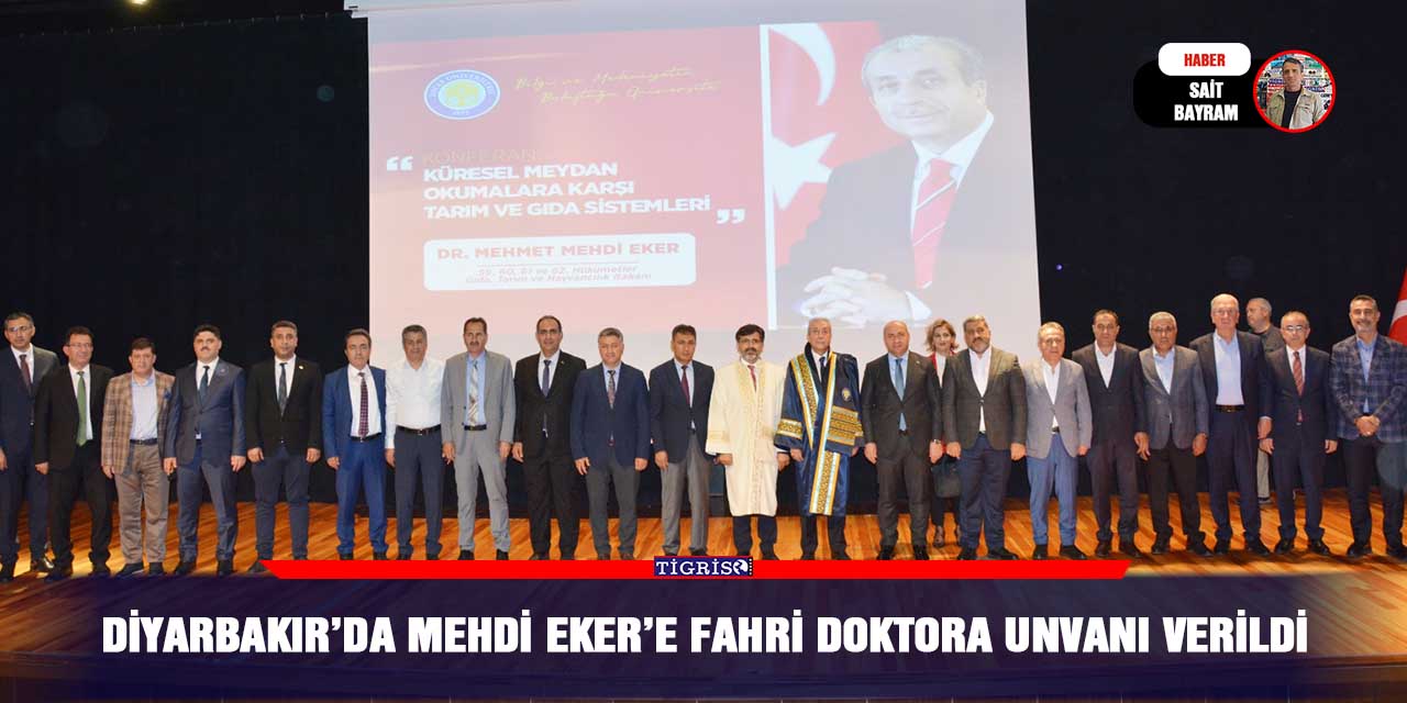 Diyarbakır’da Mehdi Eker’e fahri doktora unvanı verildi