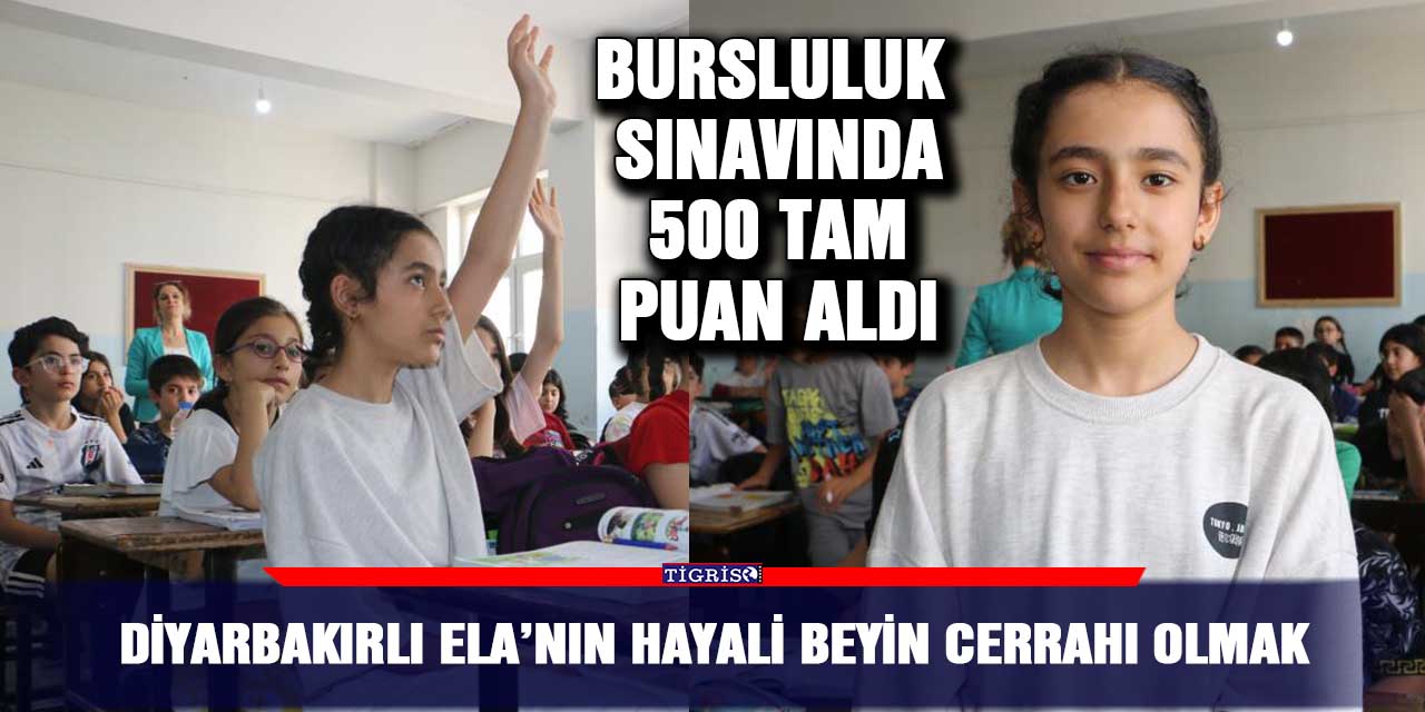 Diyarbakırlı Ela’nın hayali beyin cerrahı olmak