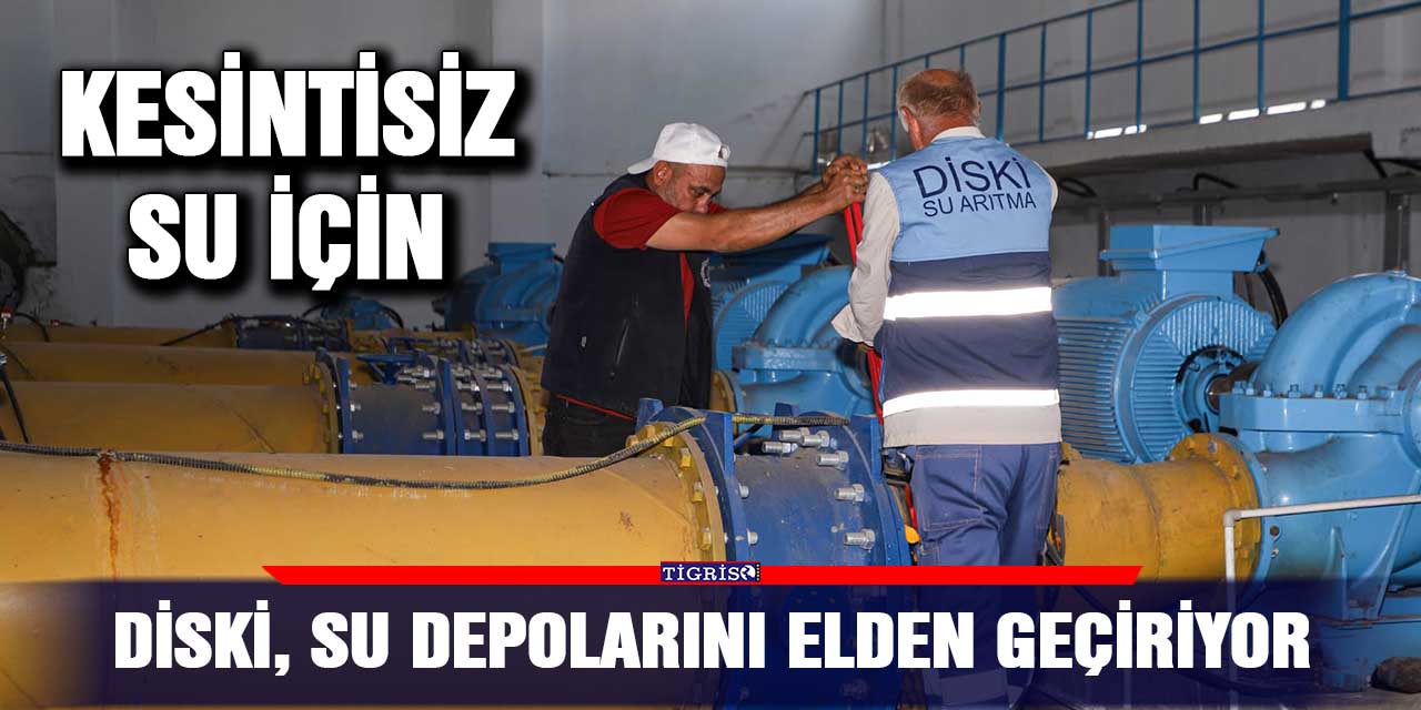 DİSKİ, su depolarını elden geçiriyor