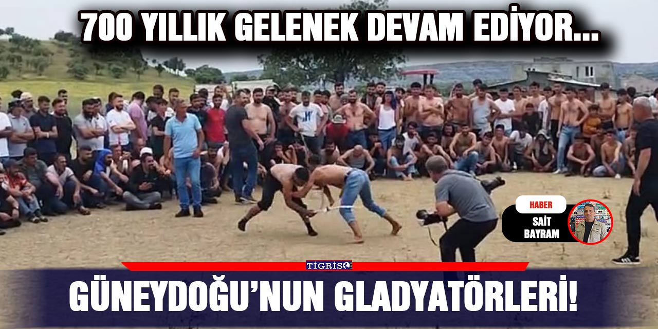 Güneydoğu’nun Gladyatörleri!