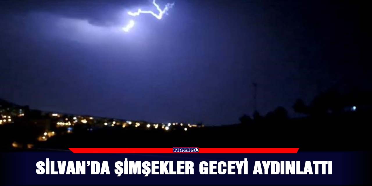 Silvan’da şimşekler geceyi aydınlattı