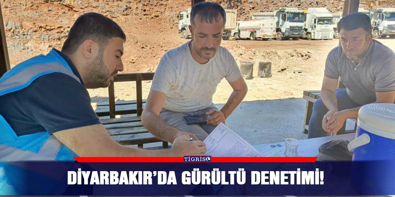 Diyarbakır’da gürültü denetimi!