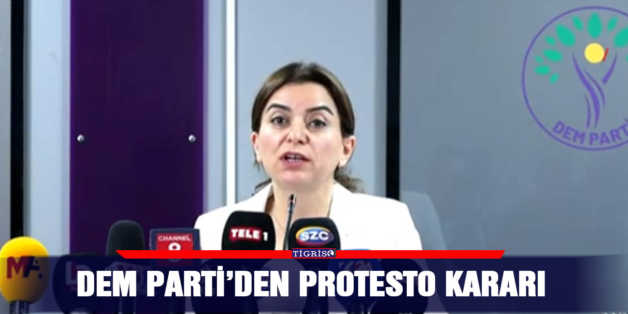 DEM Parti’den protesto kararı