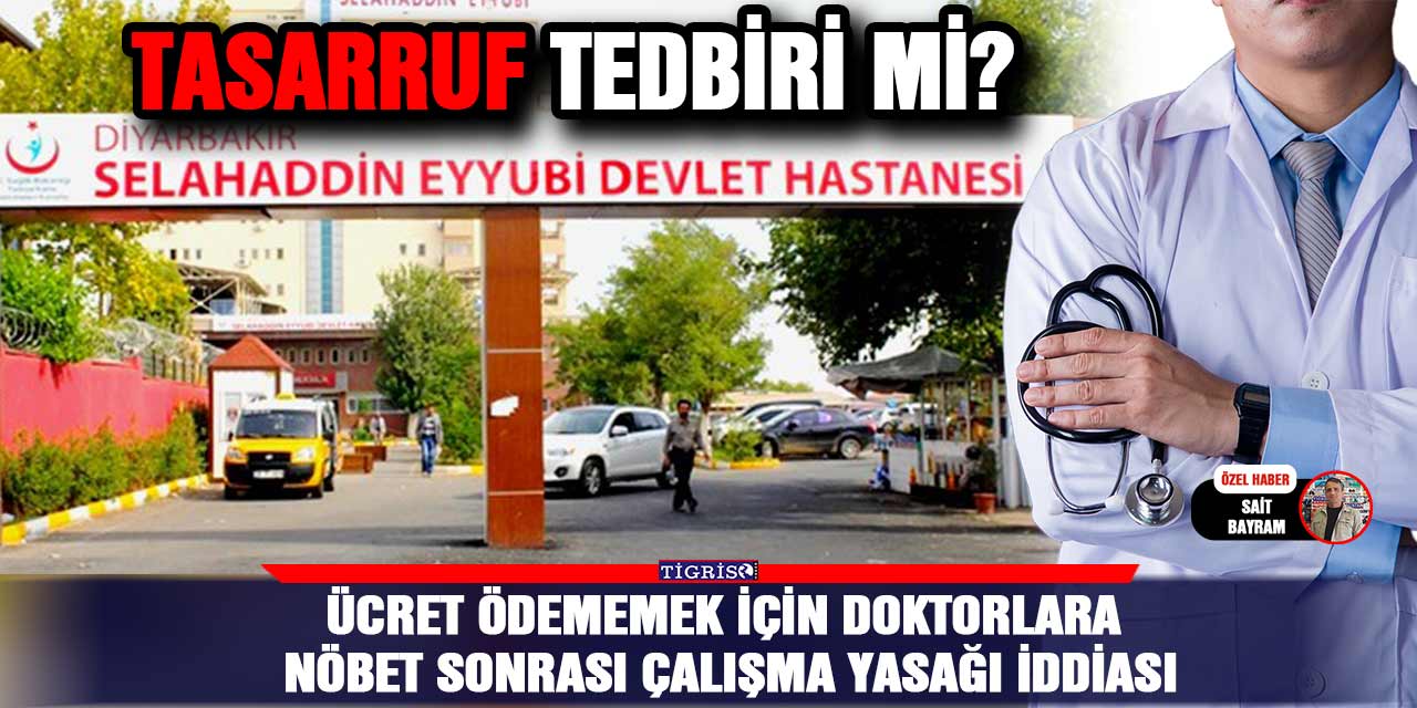 Ücret ödememek için doktorlara nöbet sonrası çalışma yasağı iddiası