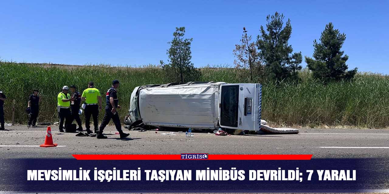 Mevsimlik işçileri taşıyan minibüs devrildi; 7 yaralı